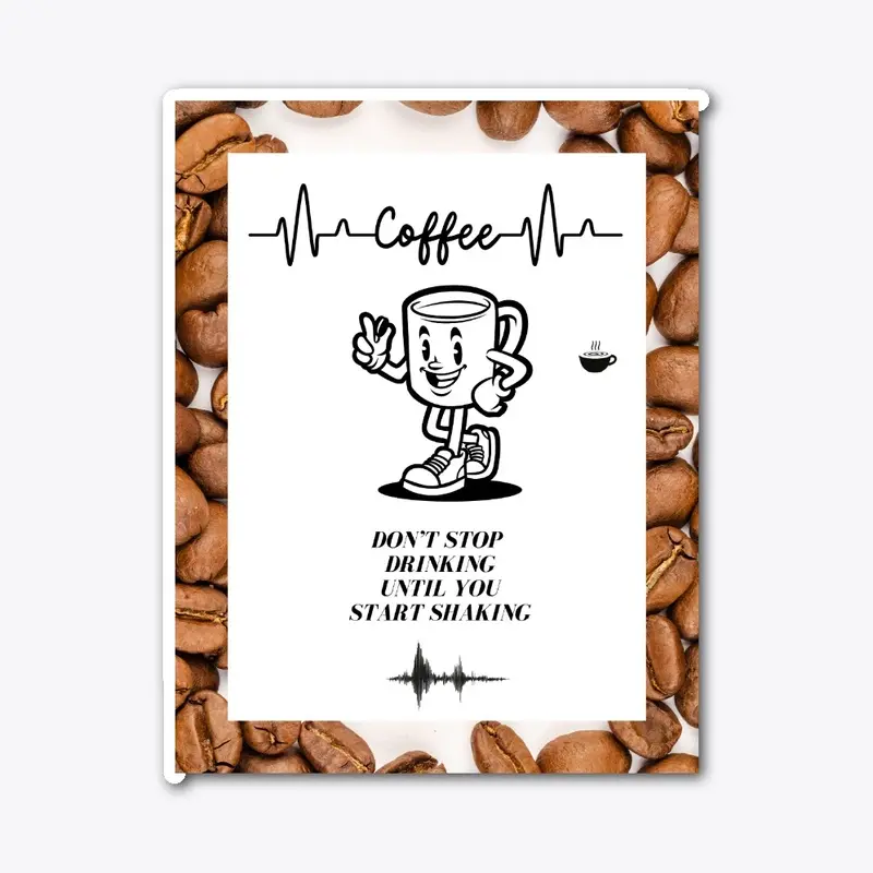 Coffee-Don't Stop Drinking 